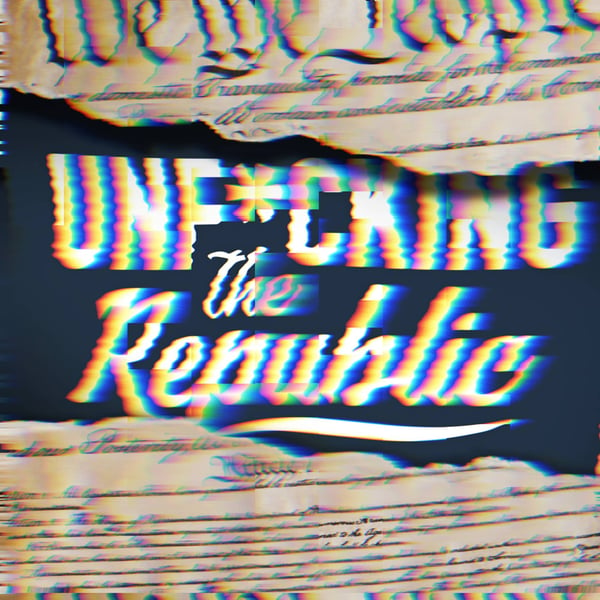 The US Constitution ripped in the middle revealing white text on a blue background that says, ‘Unf*cking the Republic.’ Letters have a glitchy rainbow effect on them.