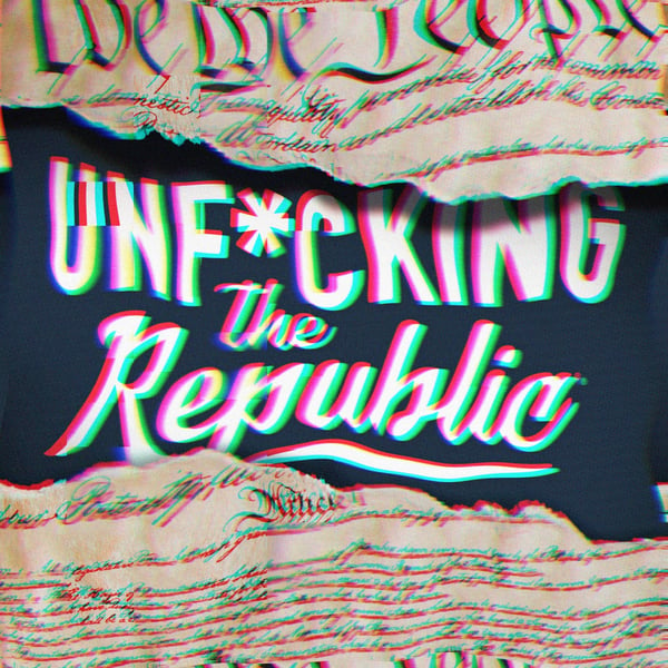 The US Constitution ripped in the middle revealing white text on a blue background that says, ‘Unf*cking the Republic.’ Letters have a glitchy rainbow effect on them.