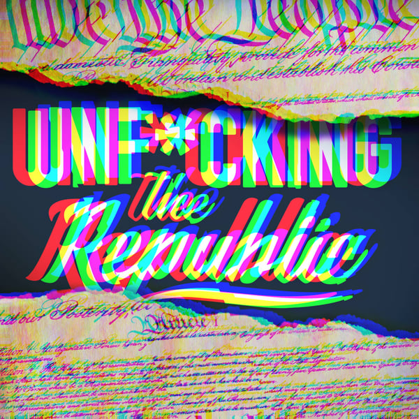 The US Constitution ripped in the middle revealing white text on a blue background that says, ‘Unf*cking the Republic.’ Letters have a glitchy rainbow effect on them.