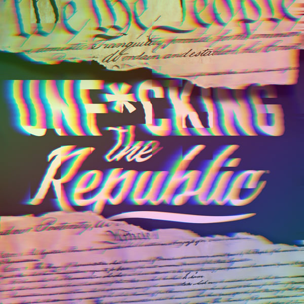 The US Constitution ripped in the middle revealing white text on a blue background that says, ‘Unf*cking the Republic.’ Letters have a glitchy rainbow effect on them.