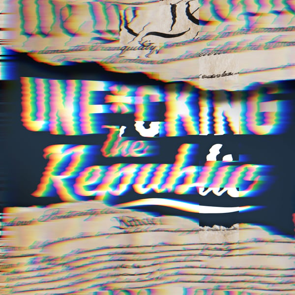 The US Constitution ripped in the middle revealing white text on a blue background that says, ‘Unf*cking the Republic.’ Letters have a glitchy rainbow effect on them.