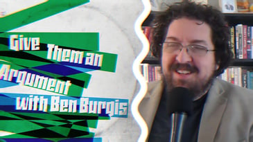 The logo for Give Them An Argument with Ben Burgis alongside a photo of Ben giving an interview.