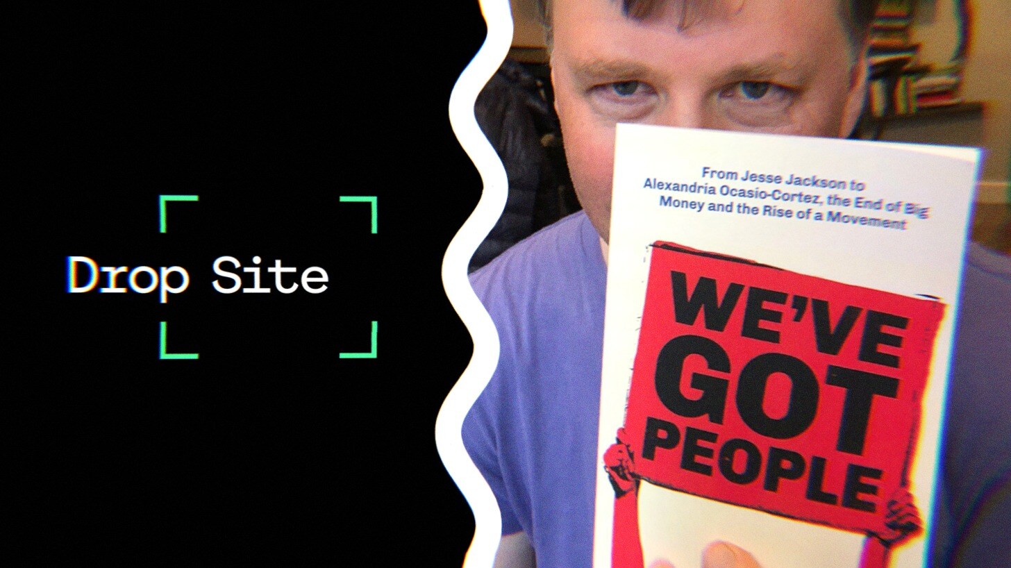 A photo of Ryan Grim holding his book We've Got People alongside the Drop Site News logo.